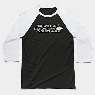 You're not GARLIC Baseball T-Shirt